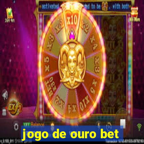 jogo de ouro bet